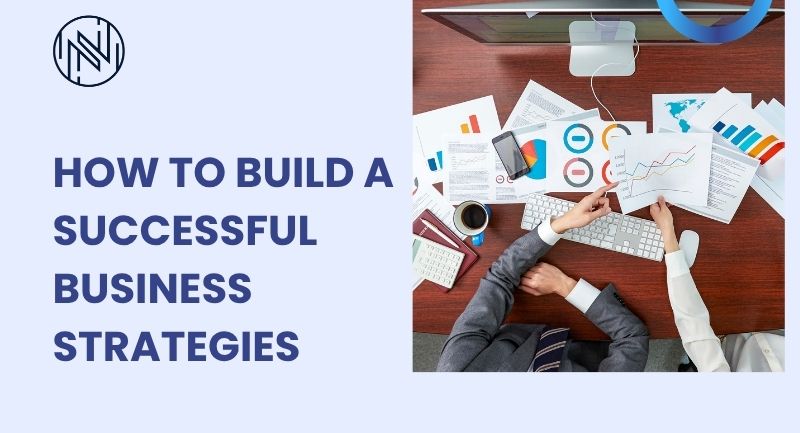 How to Build a Successful Business Strategies