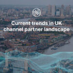 current trends in UK channels
