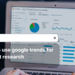 How to Use Google Trends For Market Research