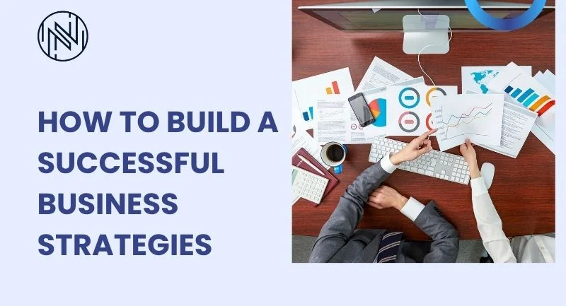 How to Build a Successful Business Strategies