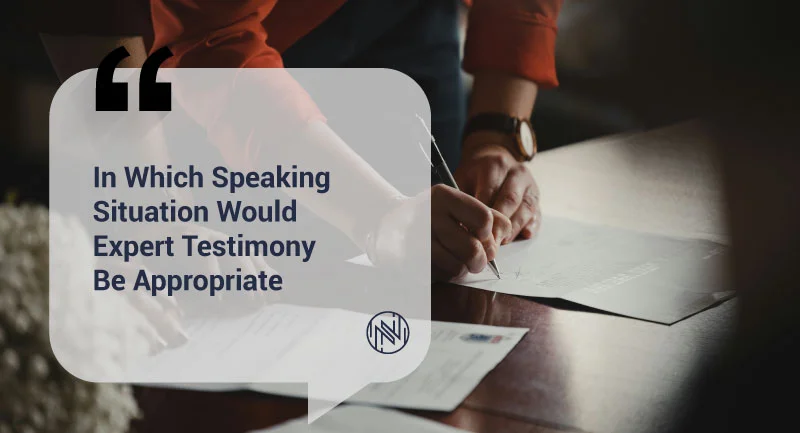 In which speaking situation would expert testimony be appropriate