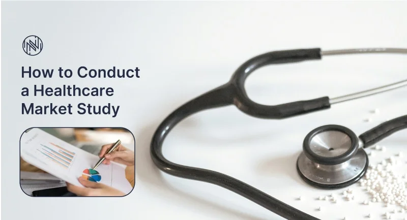How to Conduct a Healthcare Market Study​
