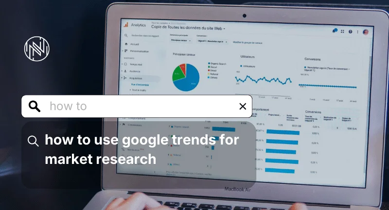 How to Use Google Trends For Market Research