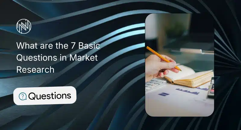 what are the 7 basic questions in market research