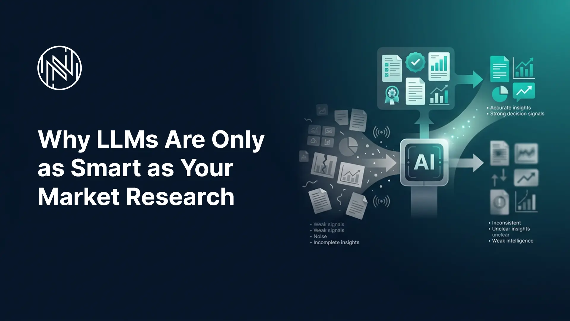 Why LLMs Are Only as Smart as Your Market Research