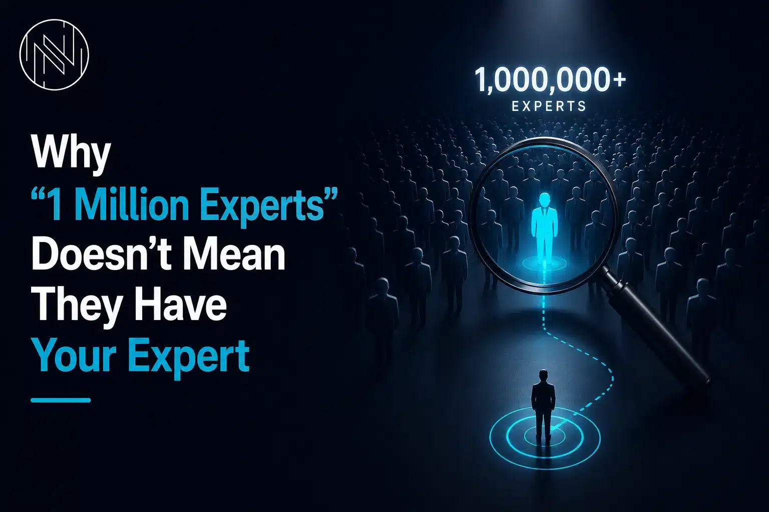 Why "1 Million Experts" Doesn't Mean They Have Your Expert